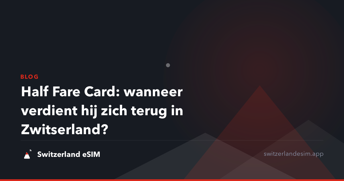 Half Fare Card: wanneer verdient hij zich terug in Zwitserland?