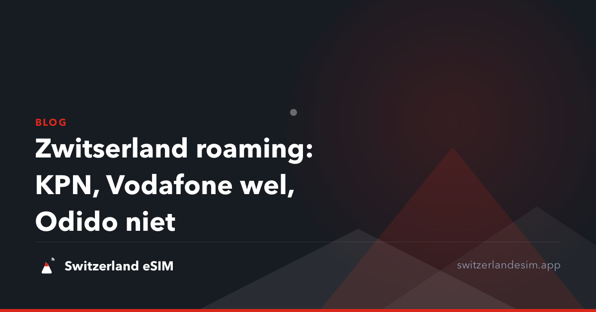 Zwitserland roaming: KPN, Vodafone wel, Odido niet