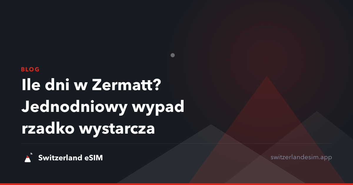 Ile dni w Zermatt? Jednodniowy wypad rzadko wystarcza