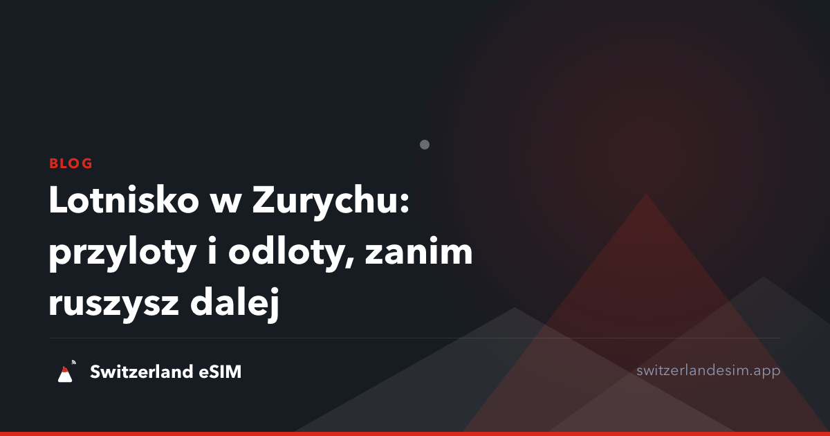 Lotnisko w Zurychu: przyloty i odloty, zanim ruszysz dalej