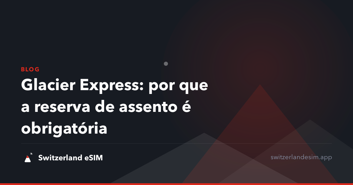 Glacier Express: por que a reserva de assento é obrigatória