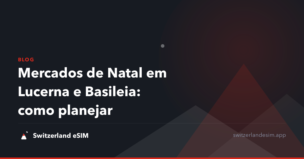 Mercados de Natal em Lucerna e Basileia: como planejar