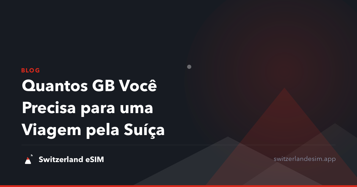 Quantos GB Você Precisa para uma Viagem pela Suíça