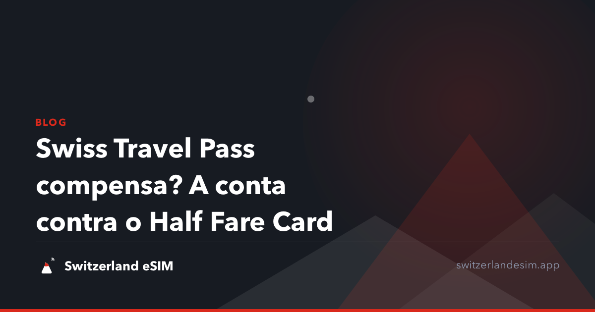 Swiss Travel Pass compensa? A conta contra o Half Fare Card