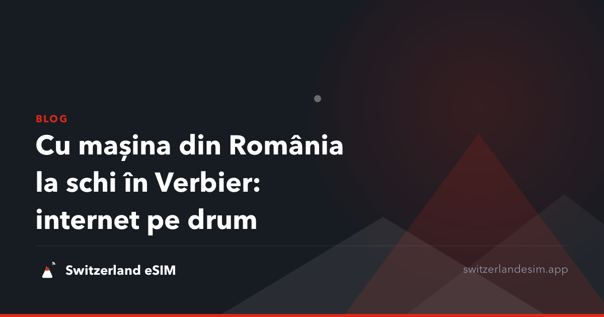 Cu mașina din România la schi în Verbier: internet pe drum