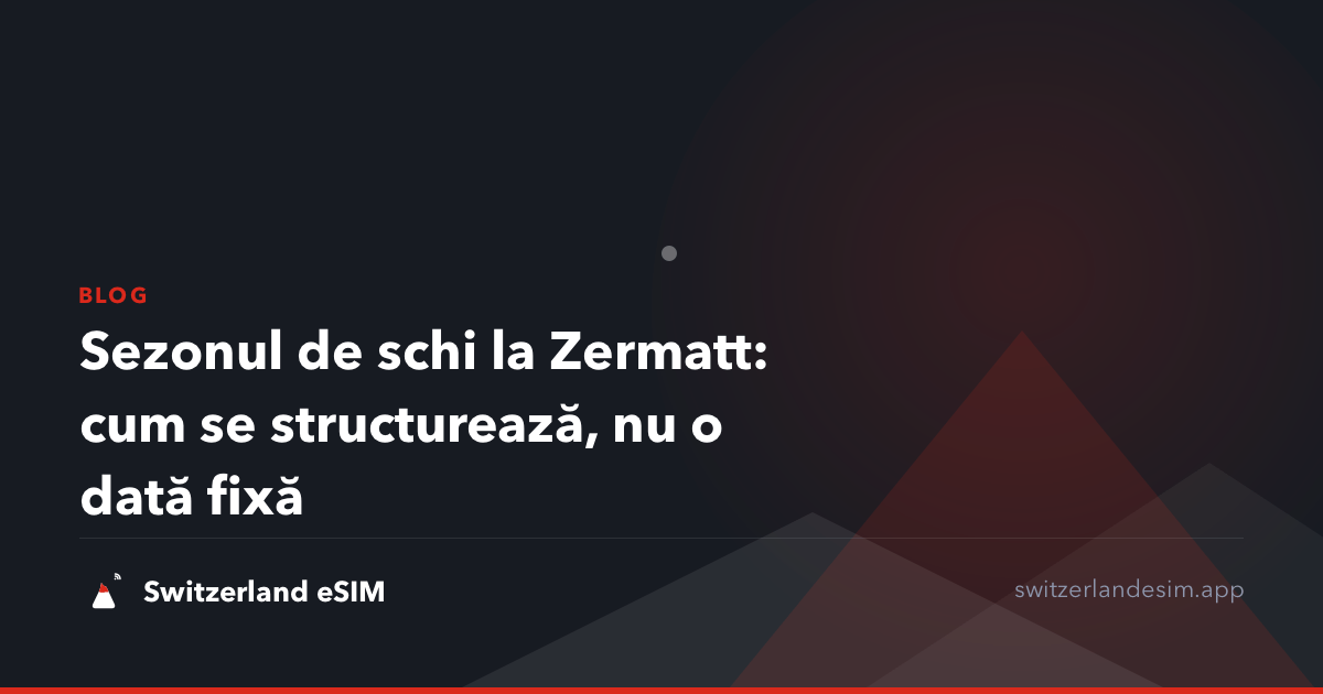 Sezonul de schi la Zermatt: cum se structurează, nu o dată fixă