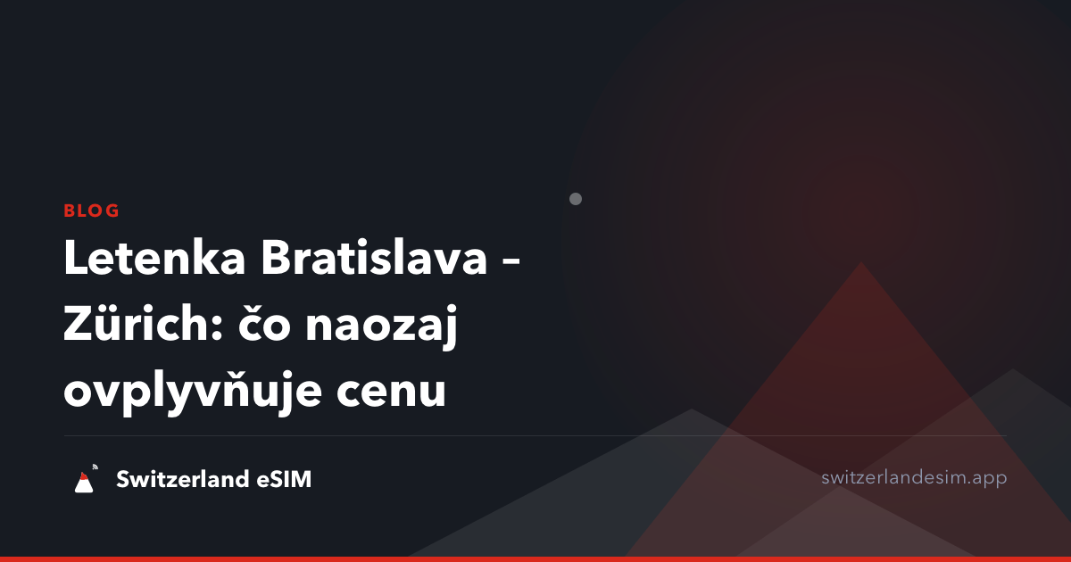 Letenka Bratislava – Zürich: čo naozaj ovplyvňuje cenu