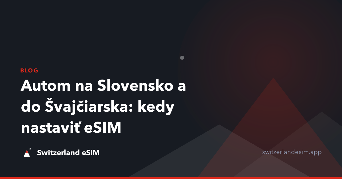 Autom na Slovensko a do Švajčiarska: kedy nastaviť eSIM