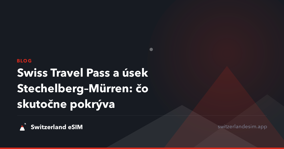Swiss Travel Pass a úsek Stechelberg–Mürren: čo skutočne pokrýva