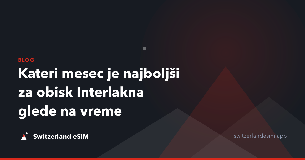 Kateri mesec je najboljši za obisk Interlakna glede na vreme