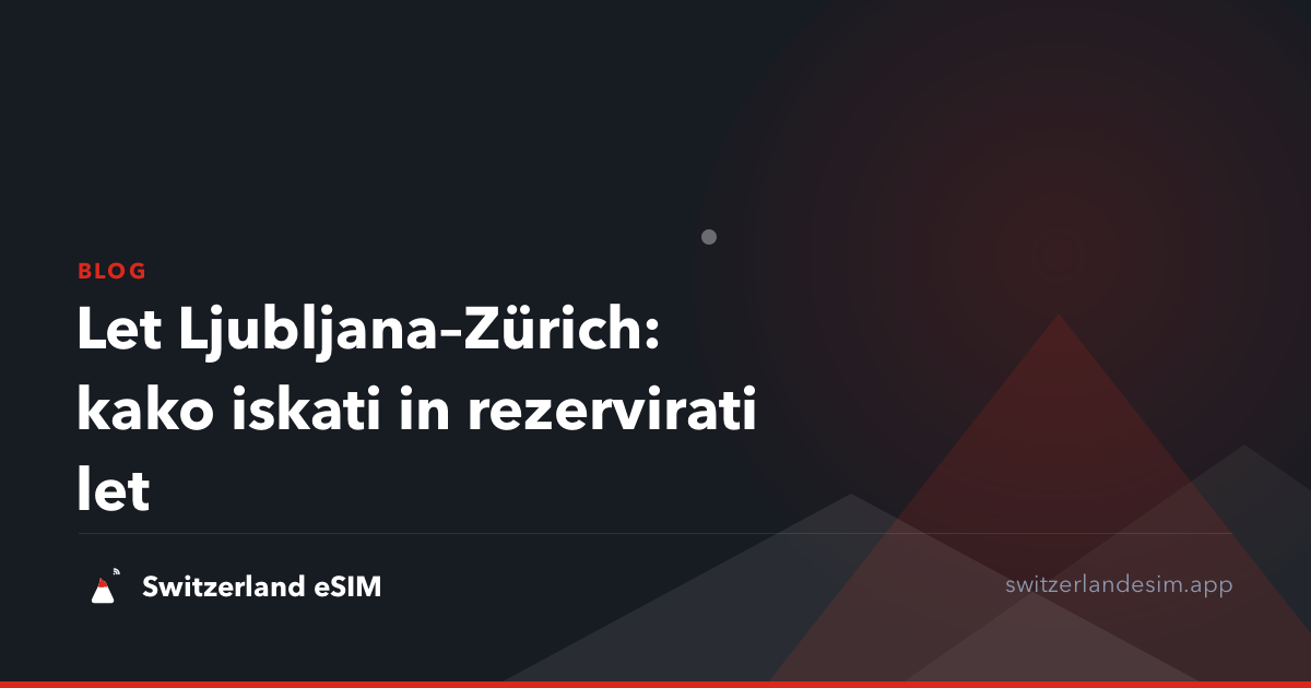 Let Ljubljana–Zürich: kako iskati in rezervirati let