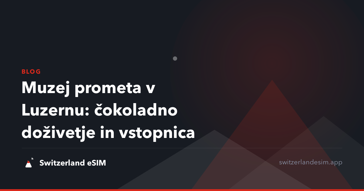 Muzej prometa v Luzernu: čokoladno doživetje in vstopnica