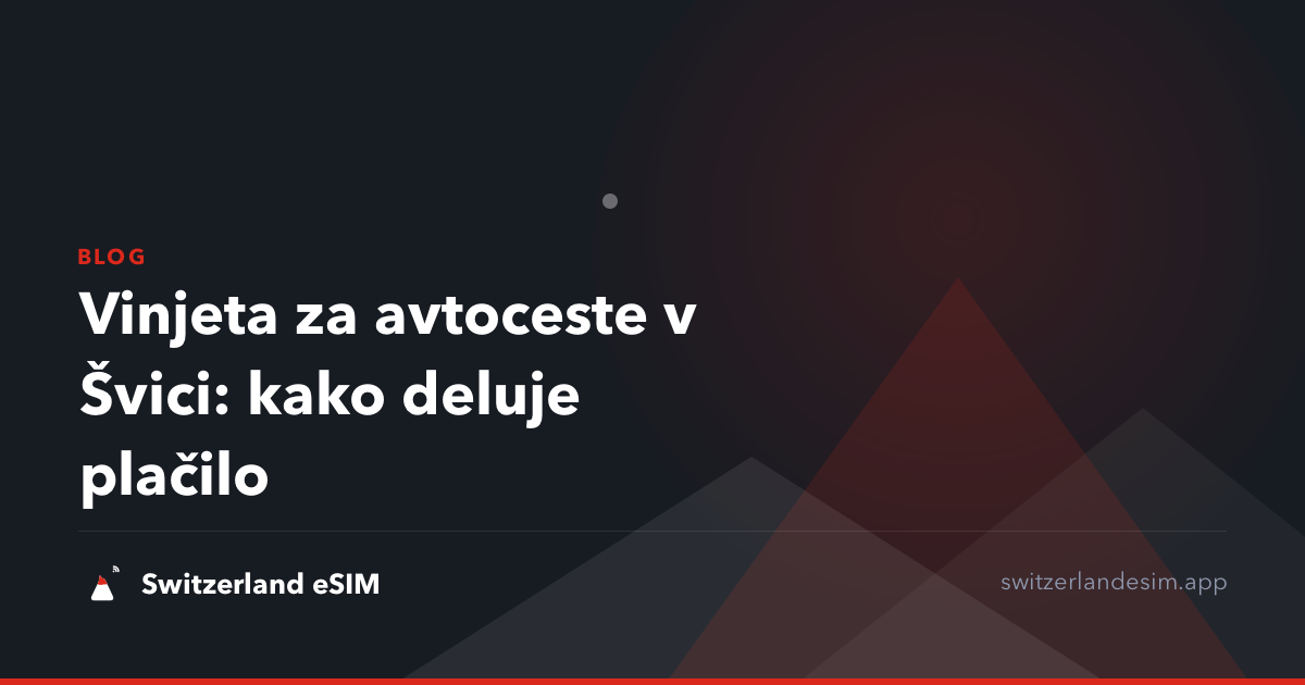 Vinjeta za avtoceste v Švici: kako deluje plačilo