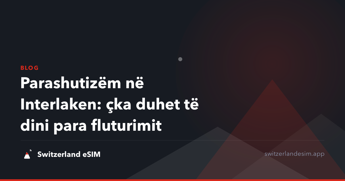 Parashutizëm në Interlaken: çka duhet të dini para fluturimit