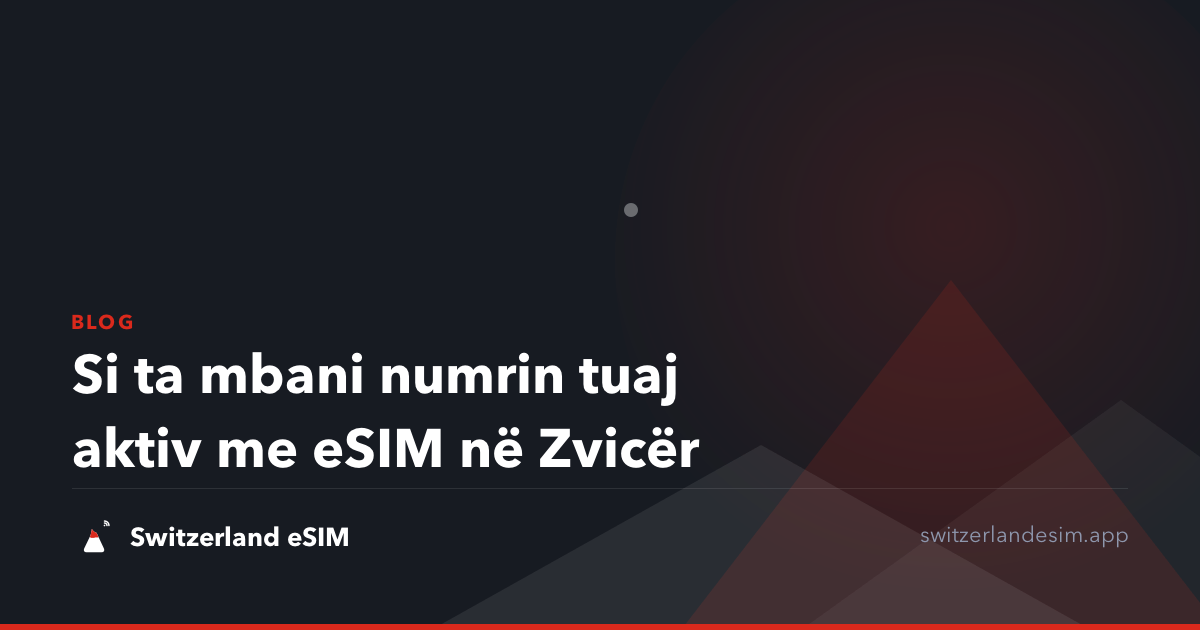 Si ta mbani numrin tuaj aktiv me eSIM në Zvicër