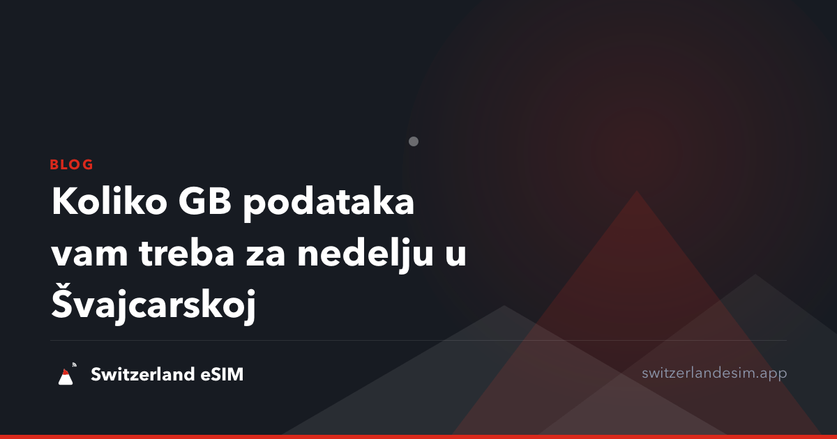 Koliko GB podataka vam treba za nedelju u Švajcarskoj
