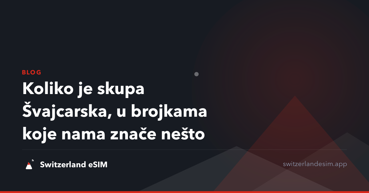 Koliko je skupa Švajcarska, u brojkama koje nama znače nešto