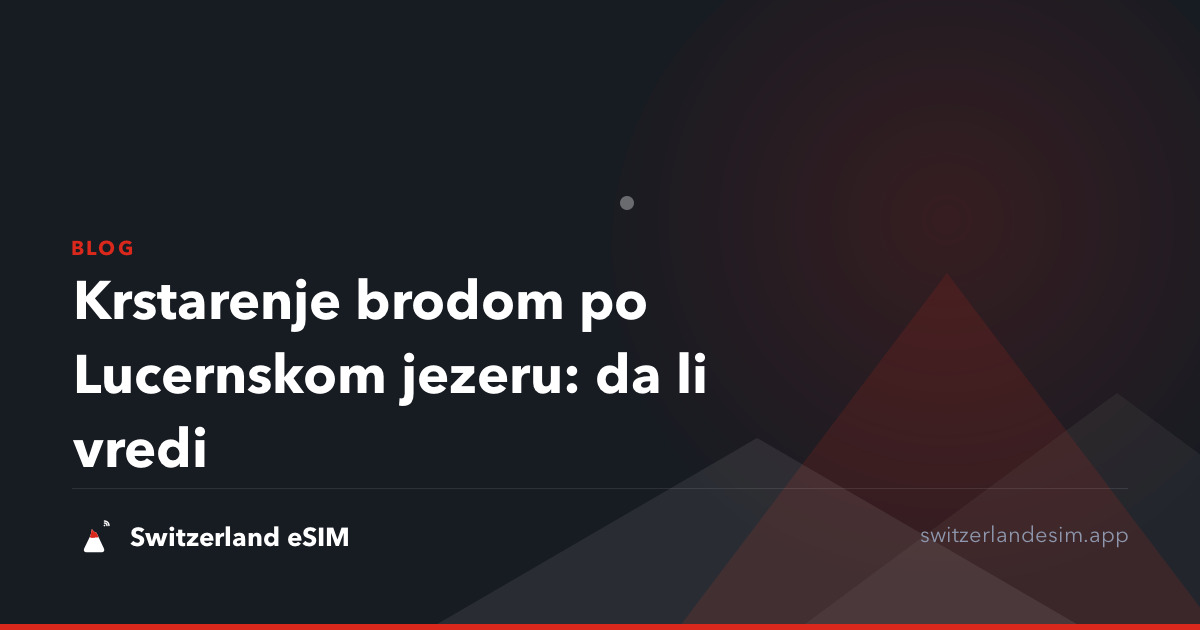 Krstarenje brodom po Lucernskom jezeru: da li vredi