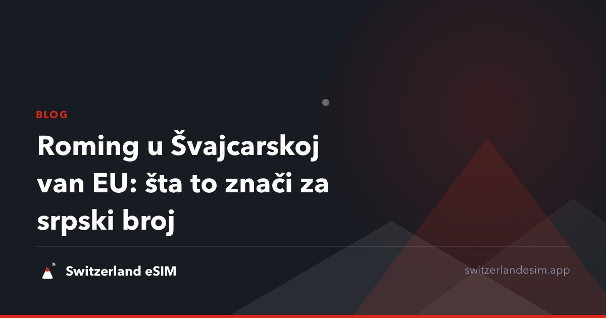 Roming u Švajcarskoj van EU: šta to znači za srpski broj