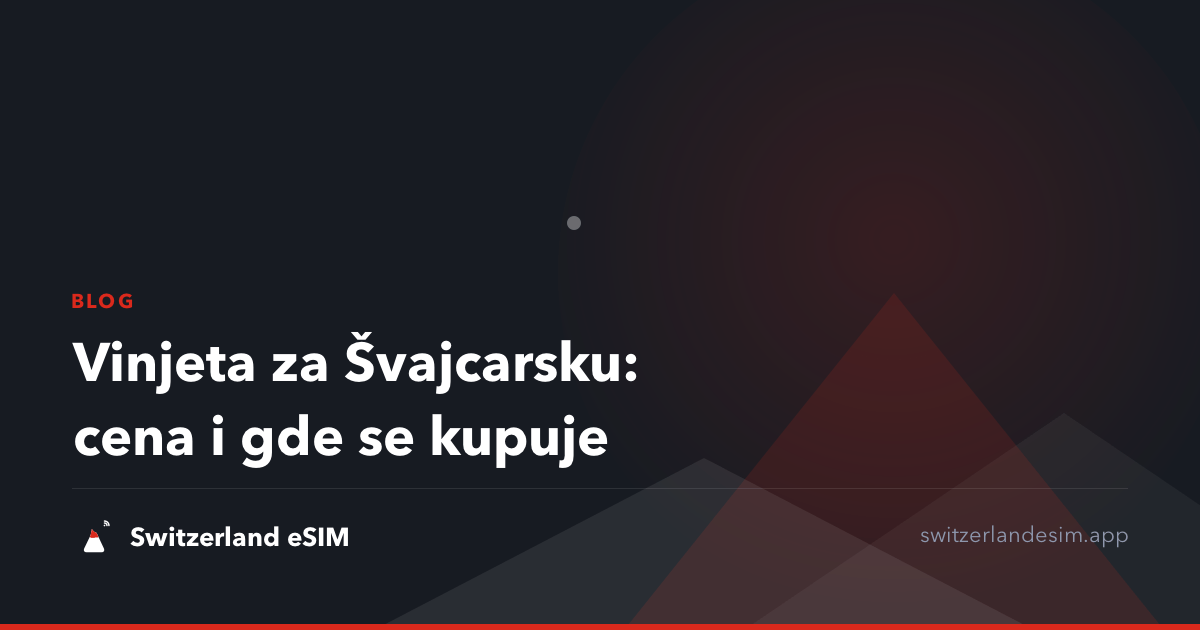 Vinjeta za Švajcarsku: cena i gde se kupuje