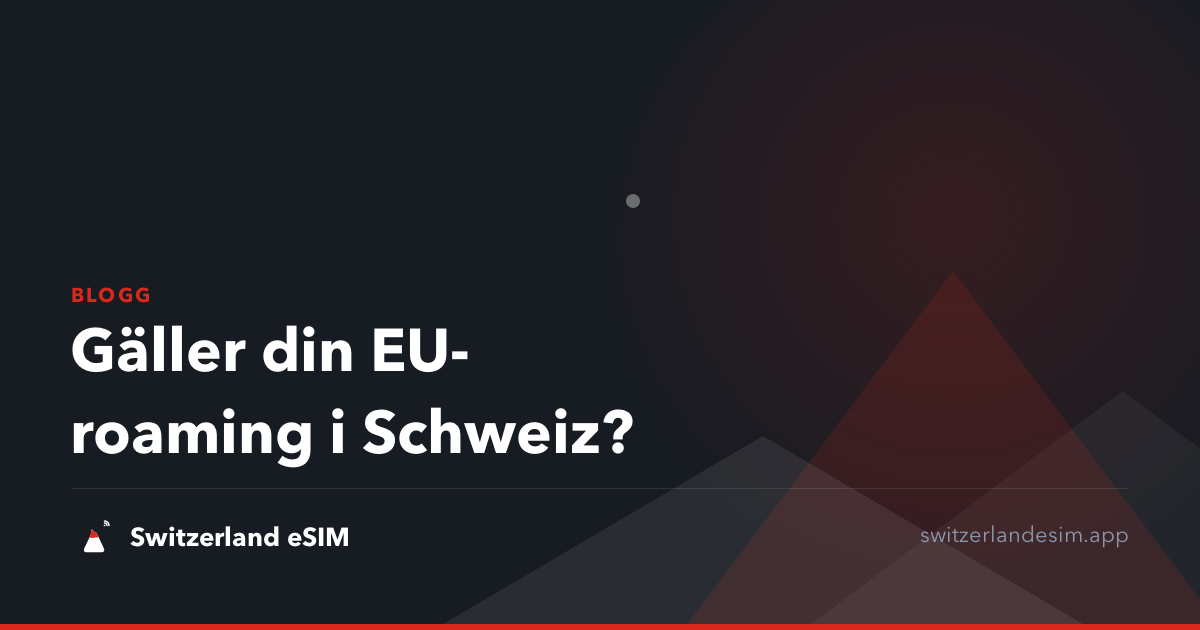 Gäller din EU-roaming i Schweiz?