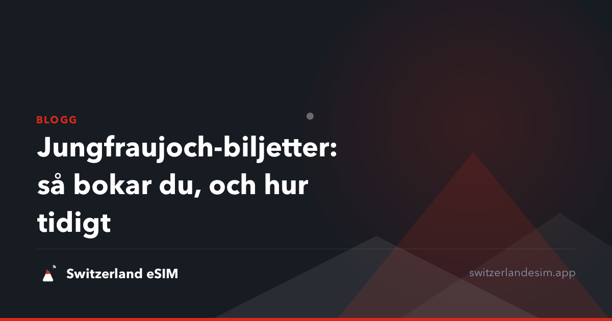 Jungfraujoch-biljetter: så bokar du, och hur tidigt