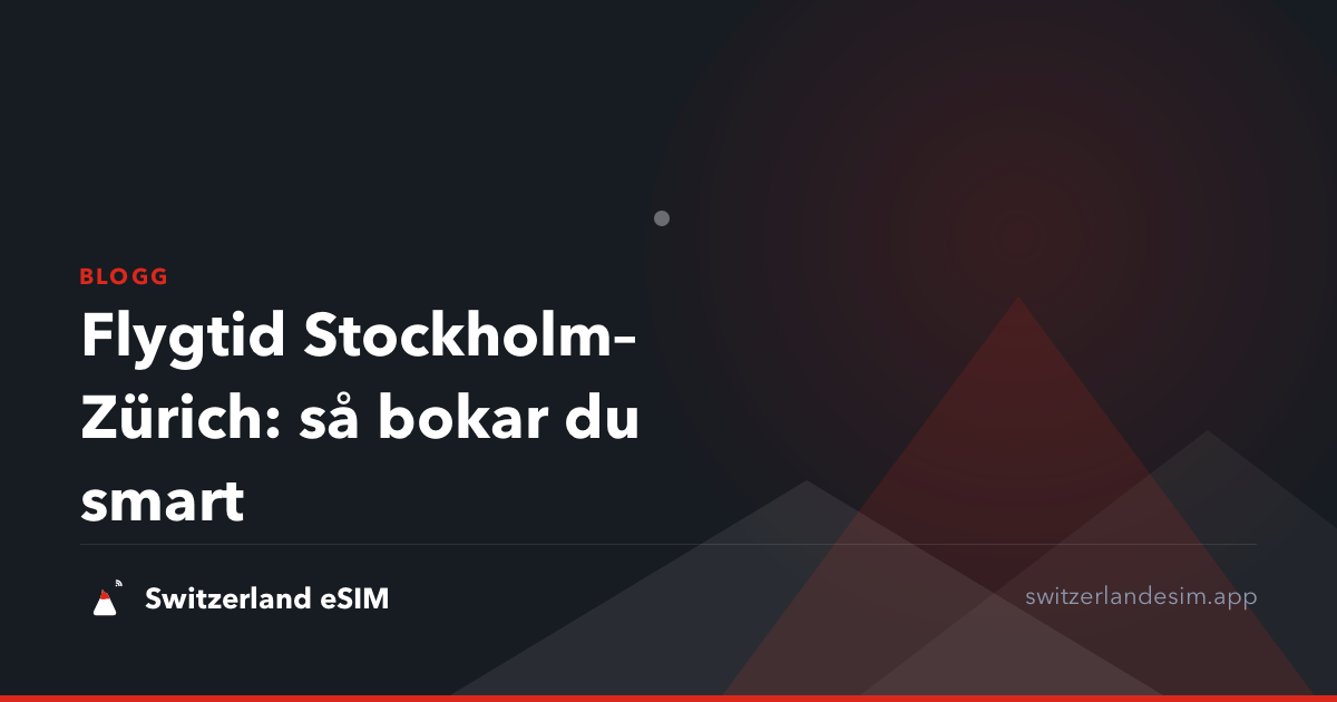Flygtid Stockholm–Zürich: så bokar du smart
