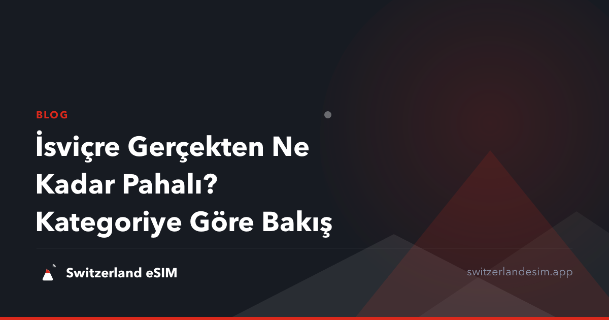 İsviçre Gerçekten Ne Kadar Pahalı? Kategoriye Göre Bakış