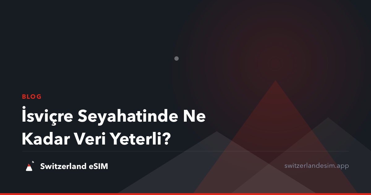 İsviçre Seyahatinde Ne Kadar Veri Yeterli?