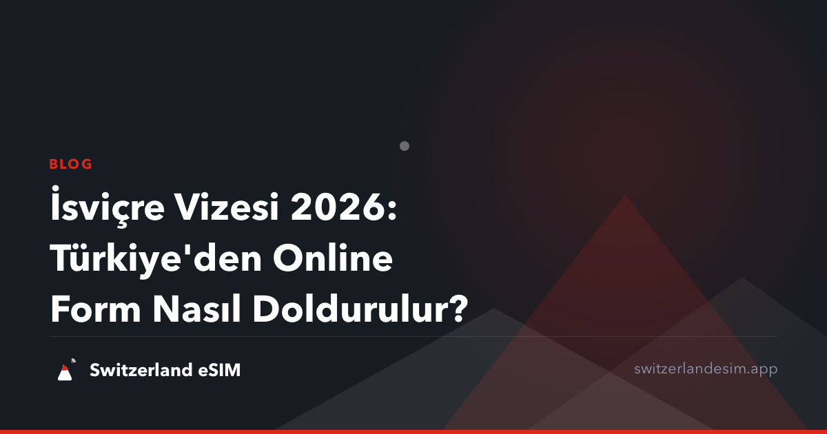 İsviçre Vizesi 2026: Türkiye'den Online Form Nasıl Doldurulur?