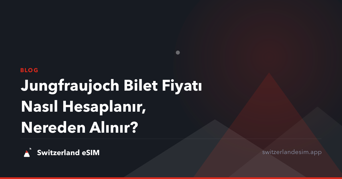 Jungfraujoch Bilet Fiyatı Nasıl Hesaplanır, Nereden Alınır?