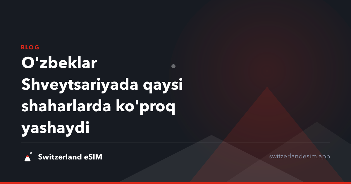 O'zbeklar Shveytsariyada qaysi shaharlarda ko'proq yashaydi