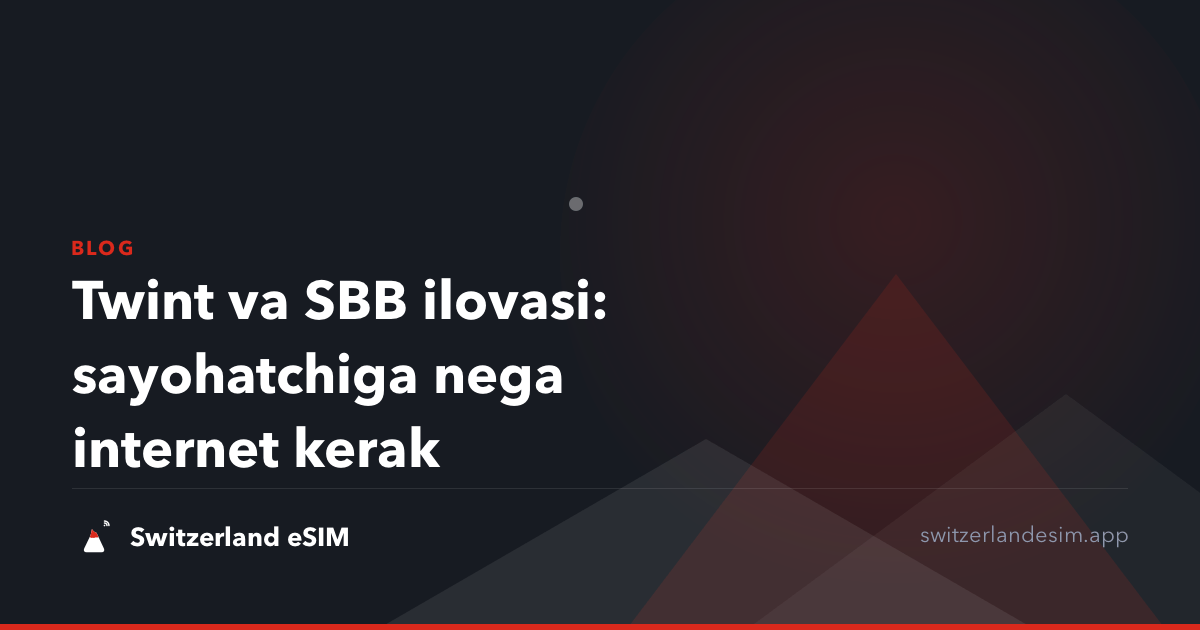 Twint va SBB ilovasi: sayohatchiga nega internet kerak