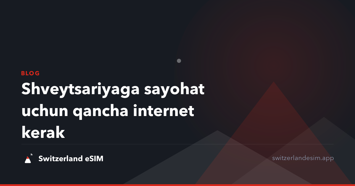 Shveytsariyaga sayohat uchun qancha internet kerak