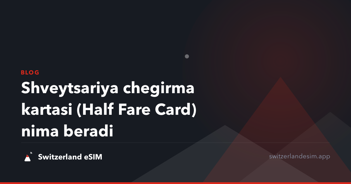 Shveytsariya chegirma kartasi (Half Fare Card) nima beradi
